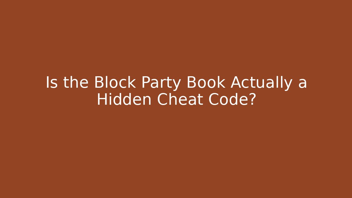 Is the Block Party Book Actually a Hidden Cheat Code?
