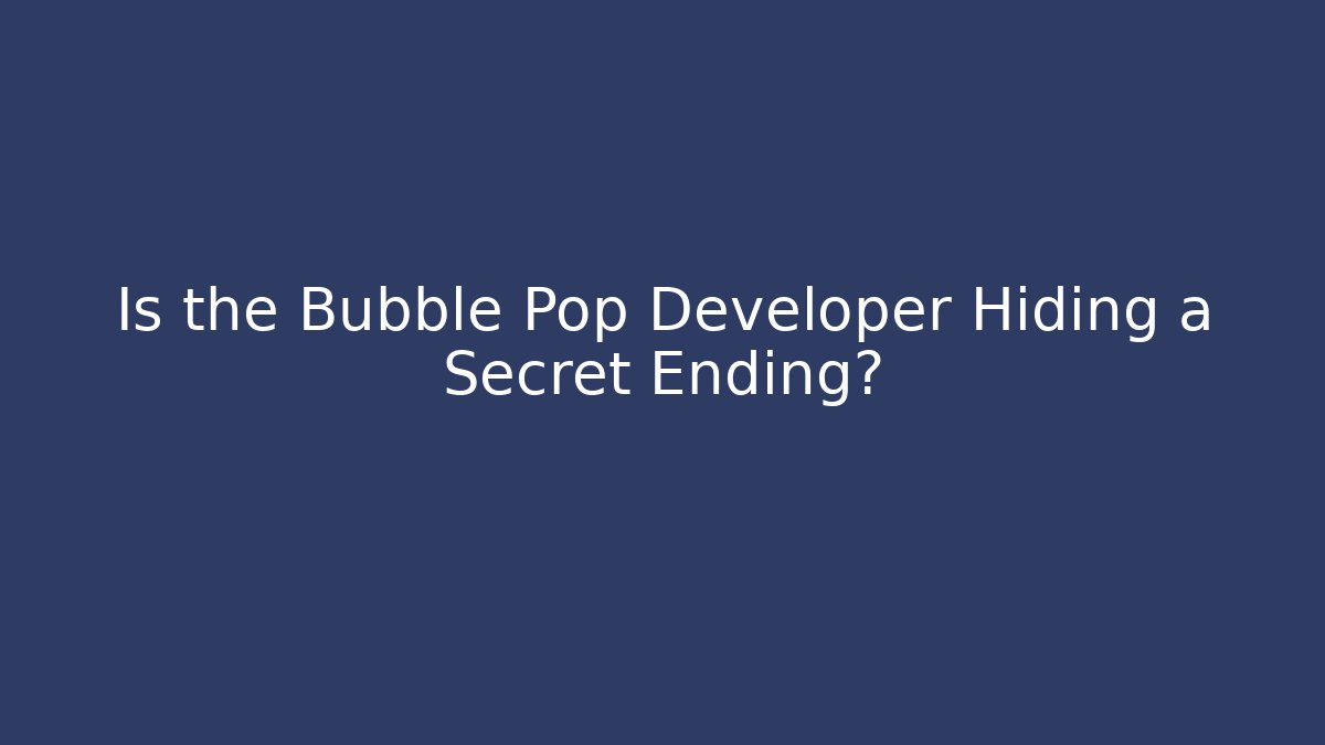 Is the Bubble Pop Developer Hiding a Secret Ending? - Felix Cat Insurance