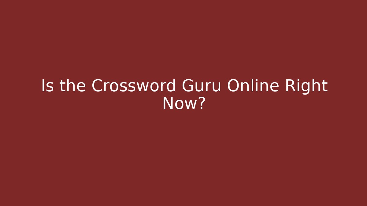 Is the Crossword Guru Online Right Now?