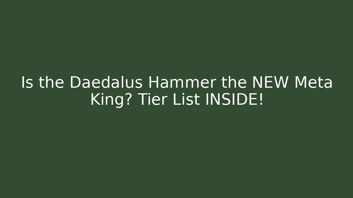 Is the Daedalus Hammer the NEW Meta King? Tier List INSIDE! - Felix Cat Insurance