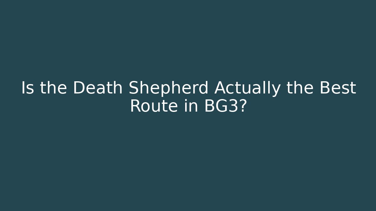 Is the Death Shepherd Actually the Best Route in BG3?