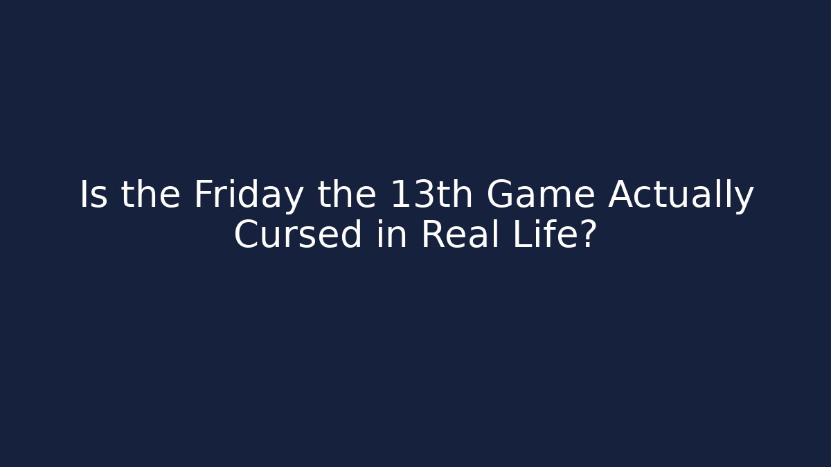 Is the Friday the 13th Game Actually Cursed in Real Life?