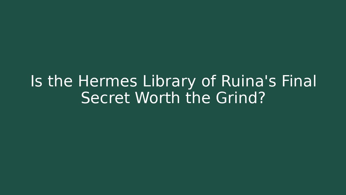 Is the Hermes Library of Ruina's Final Secret Worth the Grind? - Felix Cat Insurance