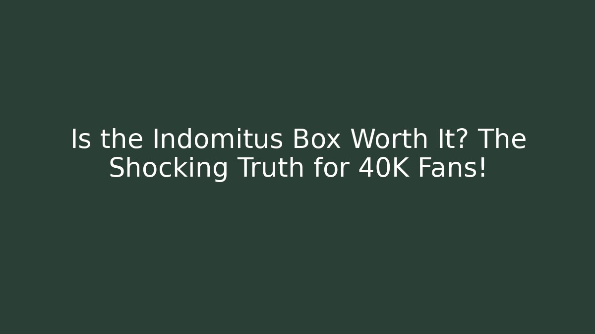 Is the Indomitus Box Worth It? The Shocking Truth for 40K Fans!