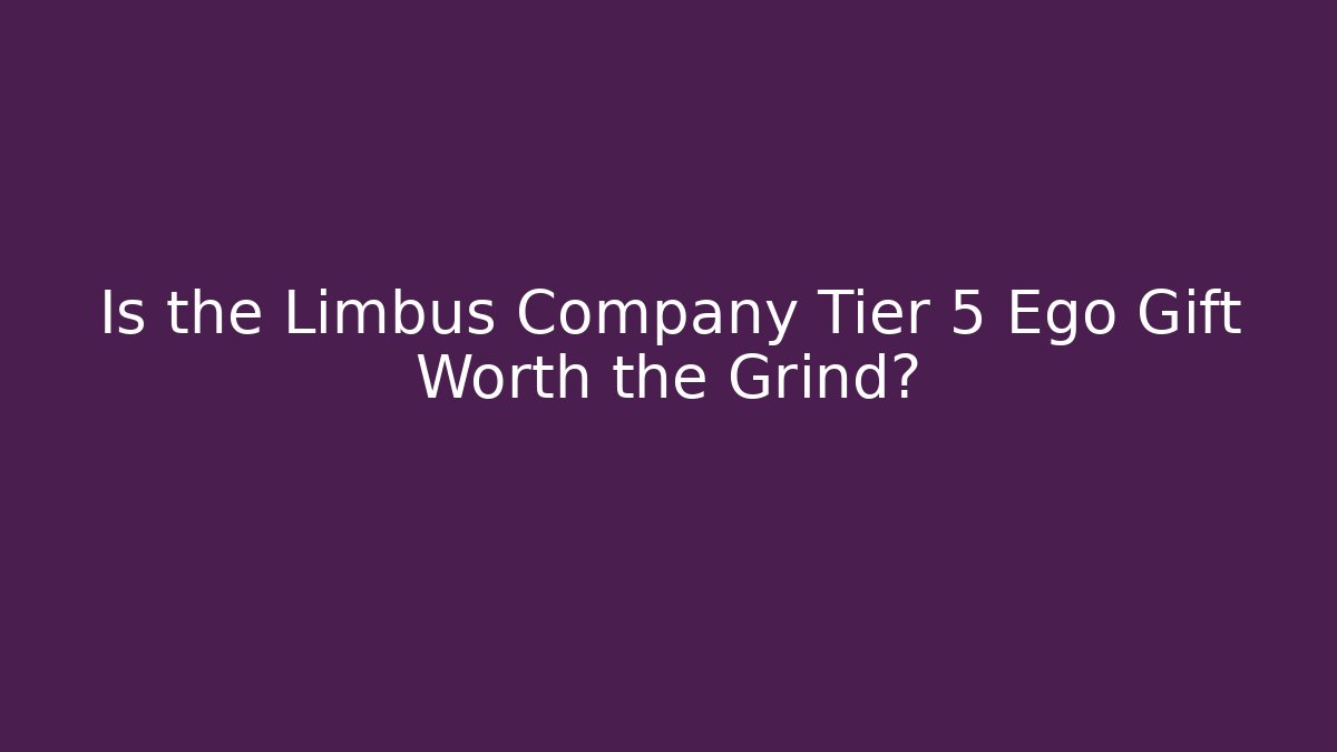 Is the Limbus Company Tier 5 Ego Gift Worth the Grind?