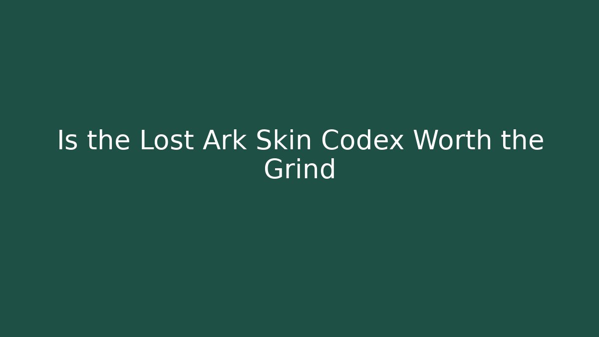 Is the Lost Ark Skin Codex Worth the Grind