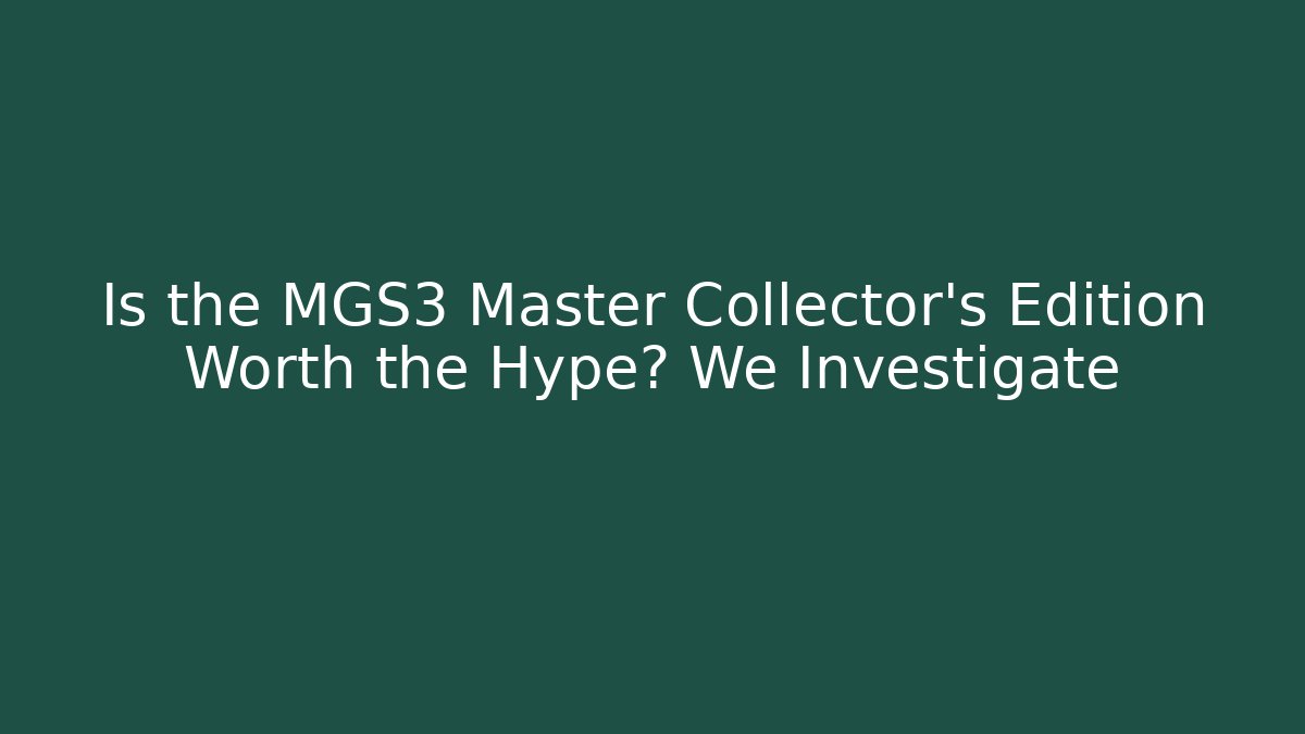 Is the MGS3 Master Collector's Edition Worth the Hype? We Investigate