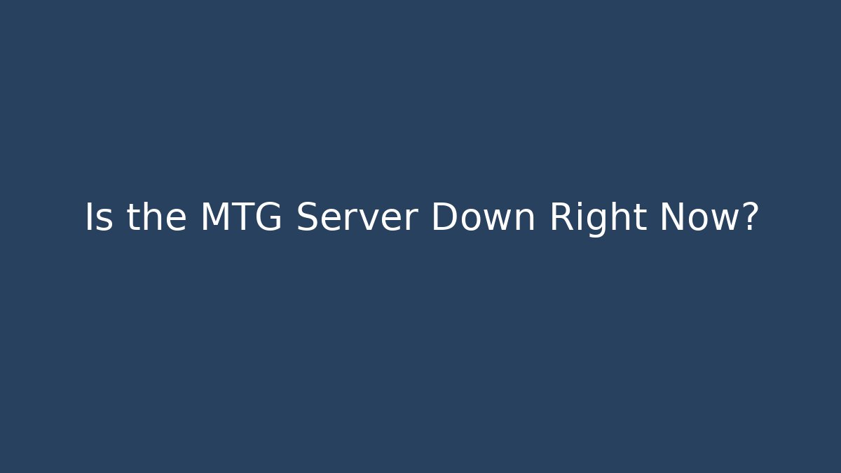 Is the MTG Server Down Right Now? - Felix Cat Insurance