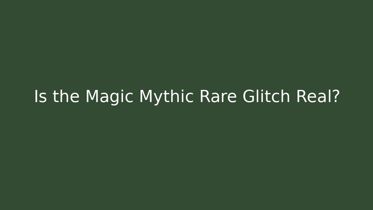 Is the Magic Mythic Rare Glitch Real? - Felix Cat Insurance