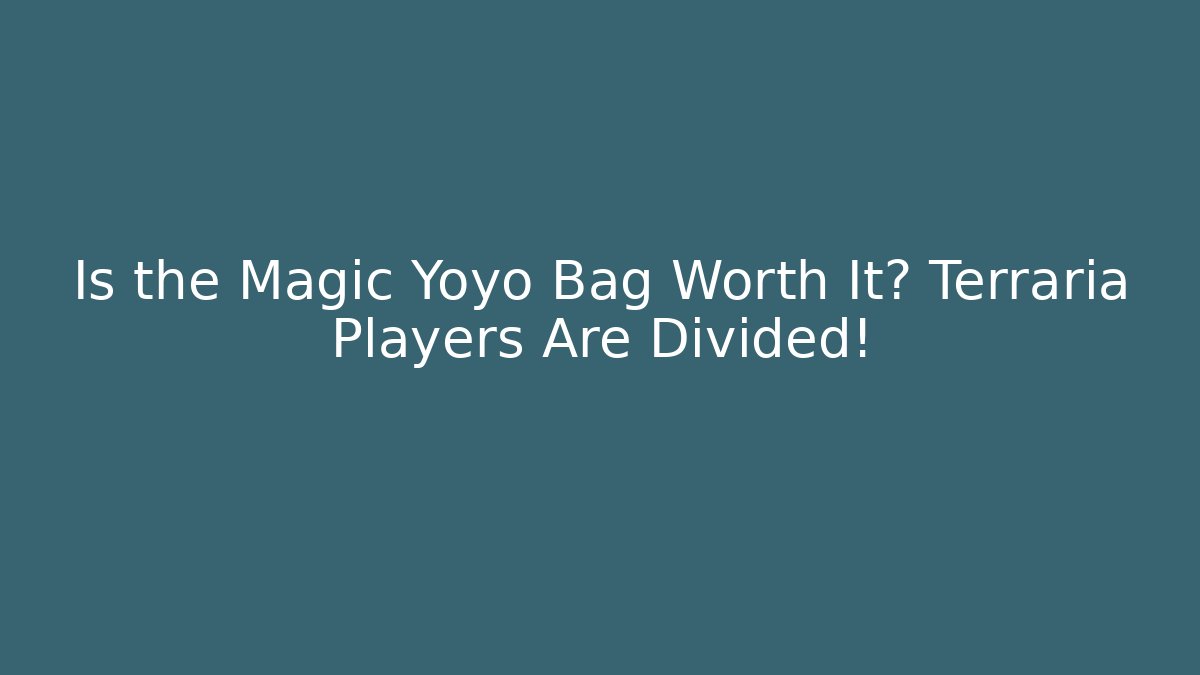 Is the Magic Yoyo Bag Worth It? Terraria Players Are Divided!