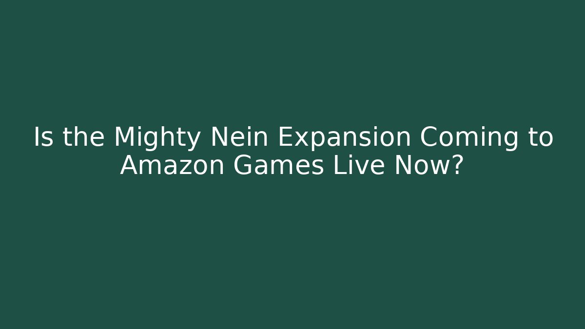 Is the Mighty Nein Expansion Coming to Amazon Games Live Now?