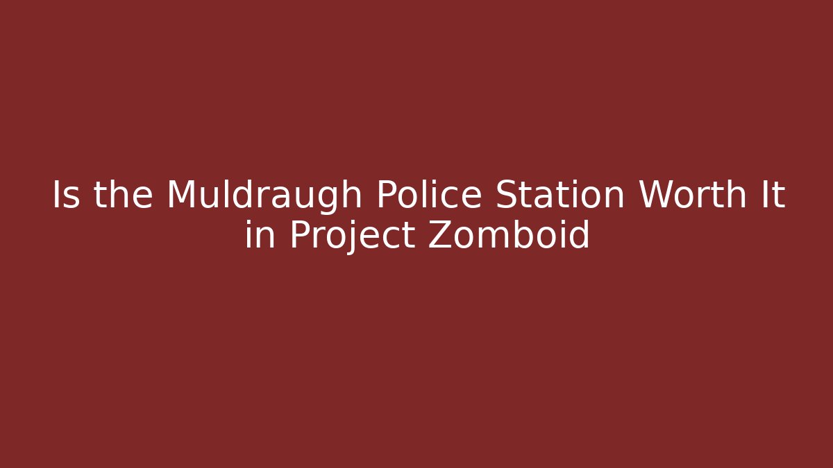 Is the Muldraugh Police Station Worth It in Project Zomboid - Felix Cat Insurance