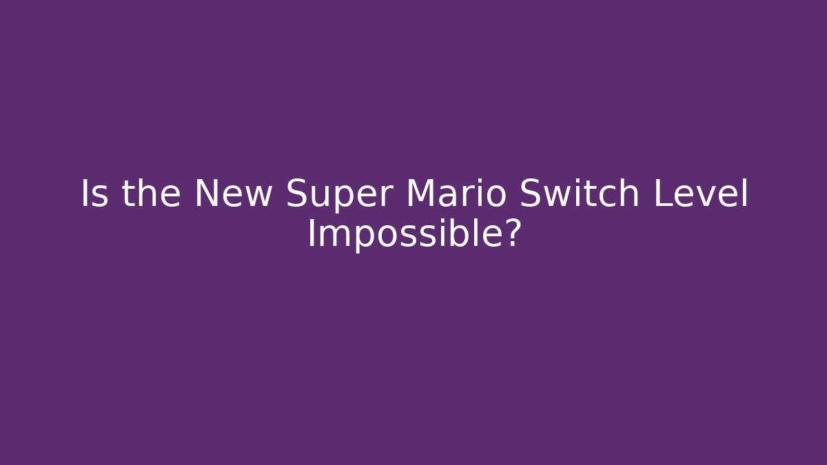 Is the New Super Mario Switch Level Impossible? - Felix Cat Insurance