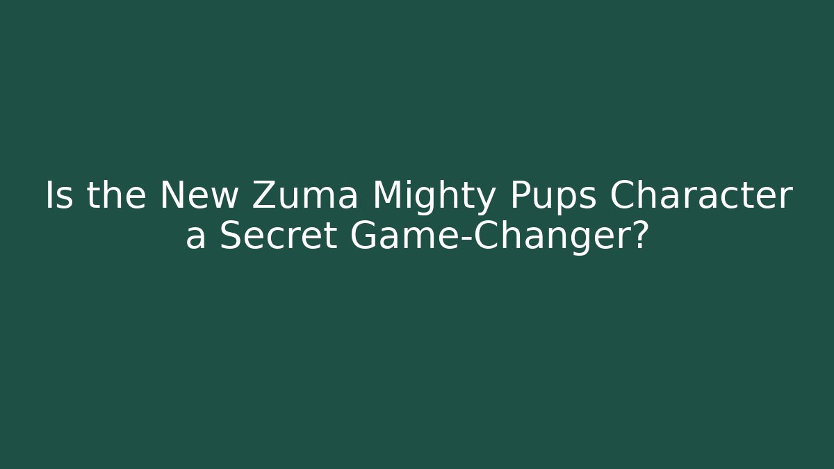 Is the New Zuma Mighty Pups Character a Secret Game-Changer? - Felix Cat Insurance
