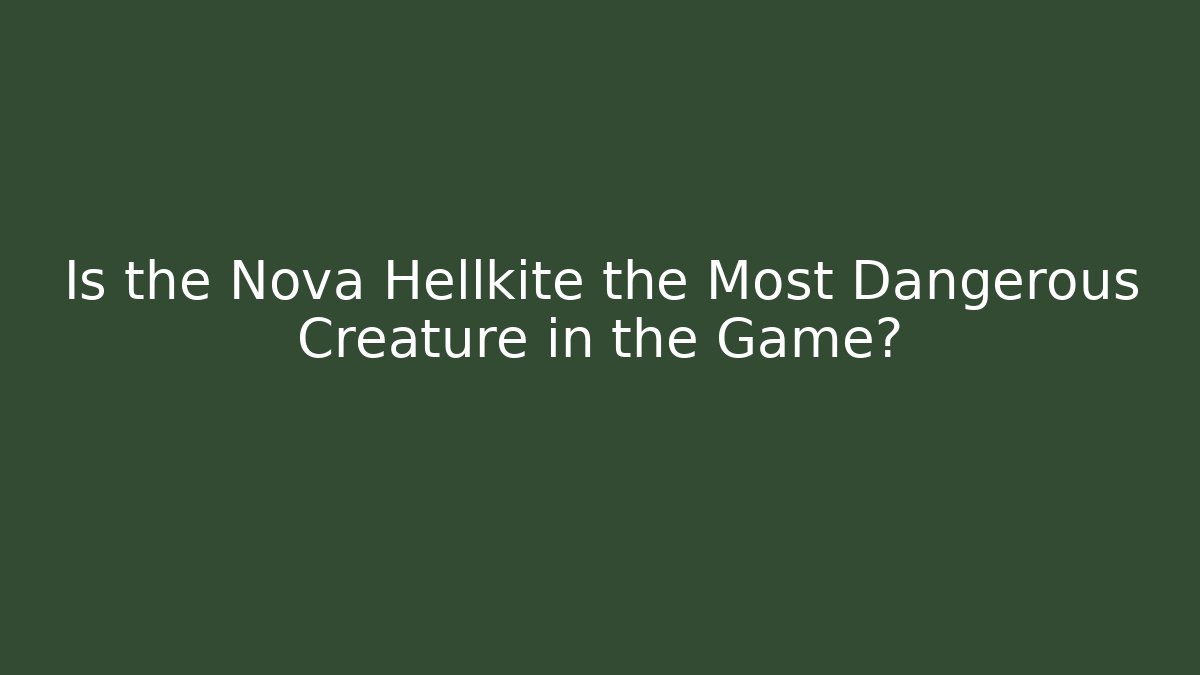 Is the Nova Hellkite the Most Dangerous Creature in the Game?