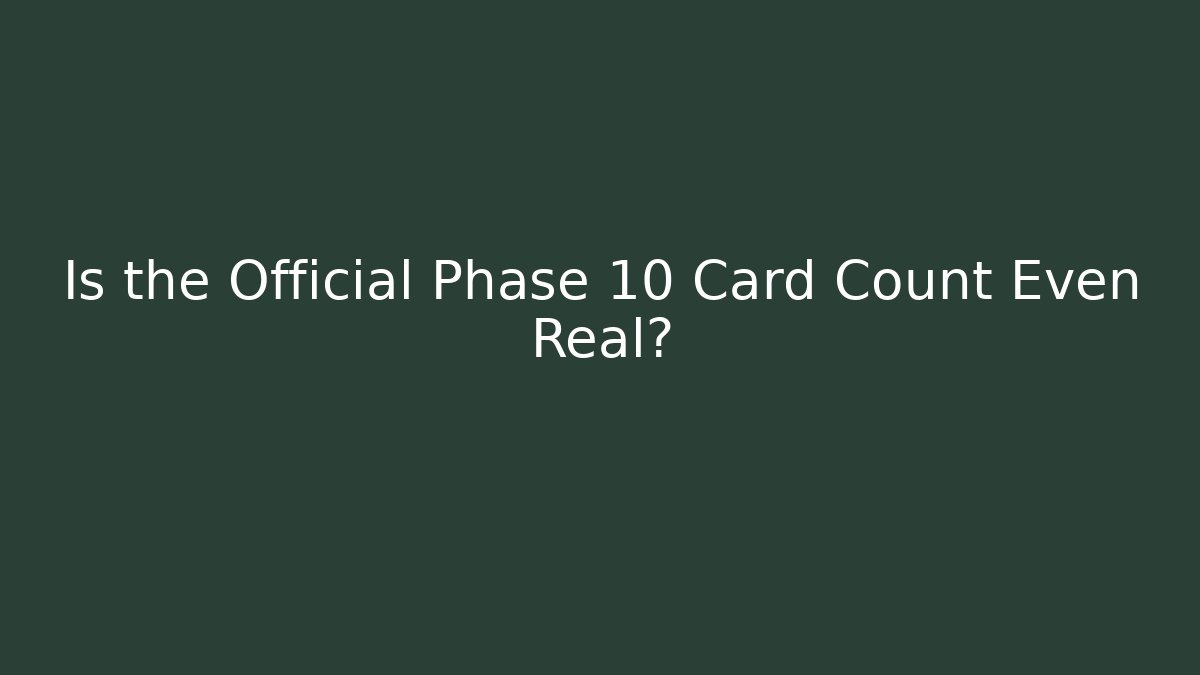 Is the Official Phase 10 Card Count Even Real? - Felix Cat Insurance