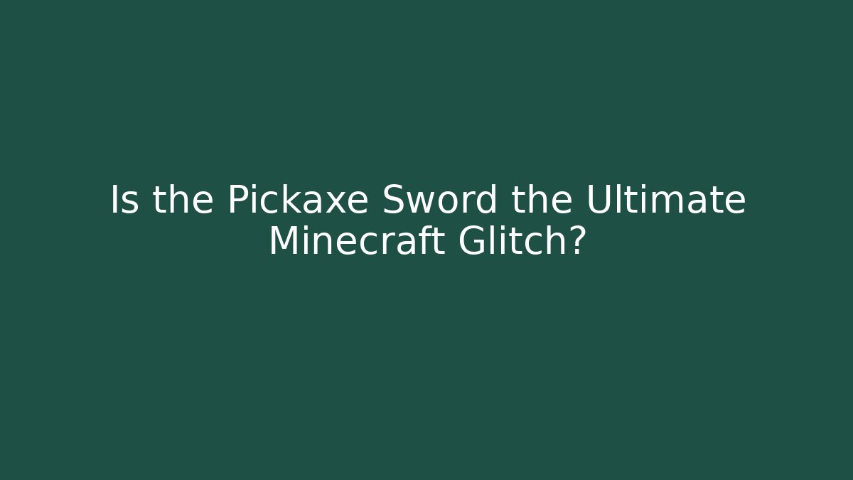 Is the Pickaxe Sword the Ultimate Minecraft Glitch? - Felix Cat Insurance