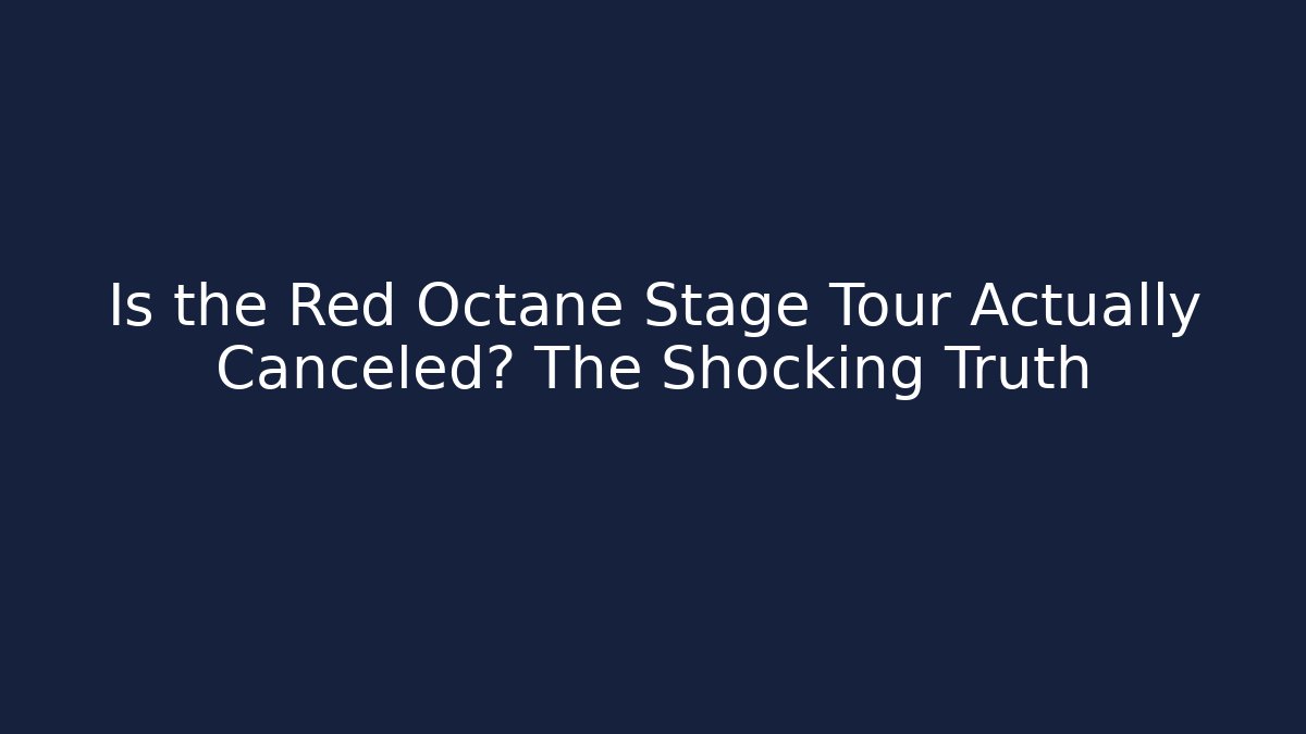 Is the Red Octane Stage Tour Actually Canceled? The Shocking Truth
