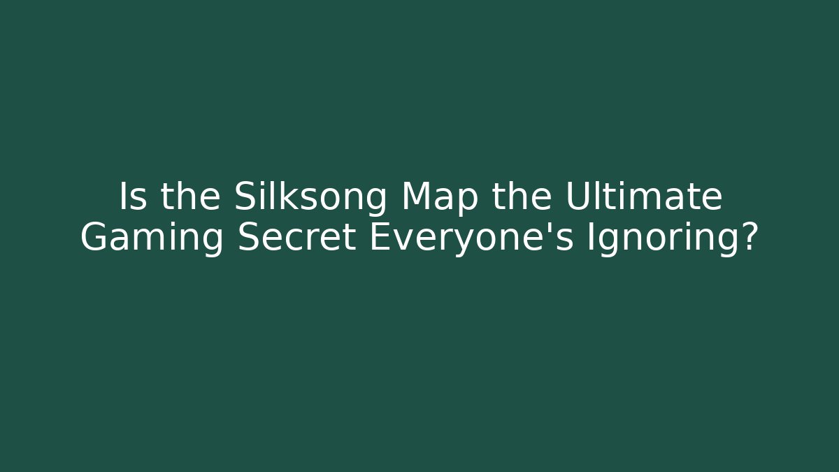 Is the Silksong Map the Ultimate Gaming Secret Everyone’s Ignoring?