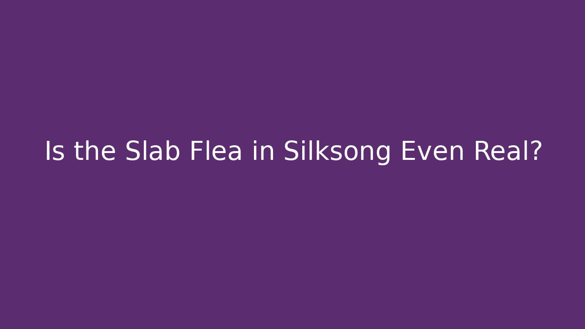 Is the Slab Flea in Silksong Even Real?