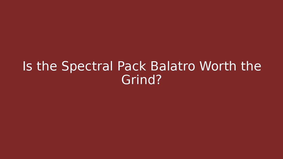 Is the Spectral Pack Balatro Worth the Grind? - Felix Cat Insurance