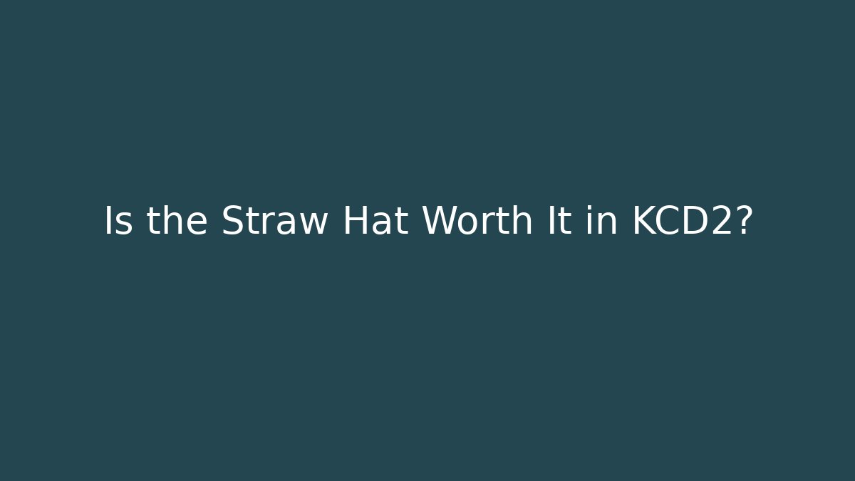 Is the Straw Hat Worth It in KCD2? - Felix Cat Insurance