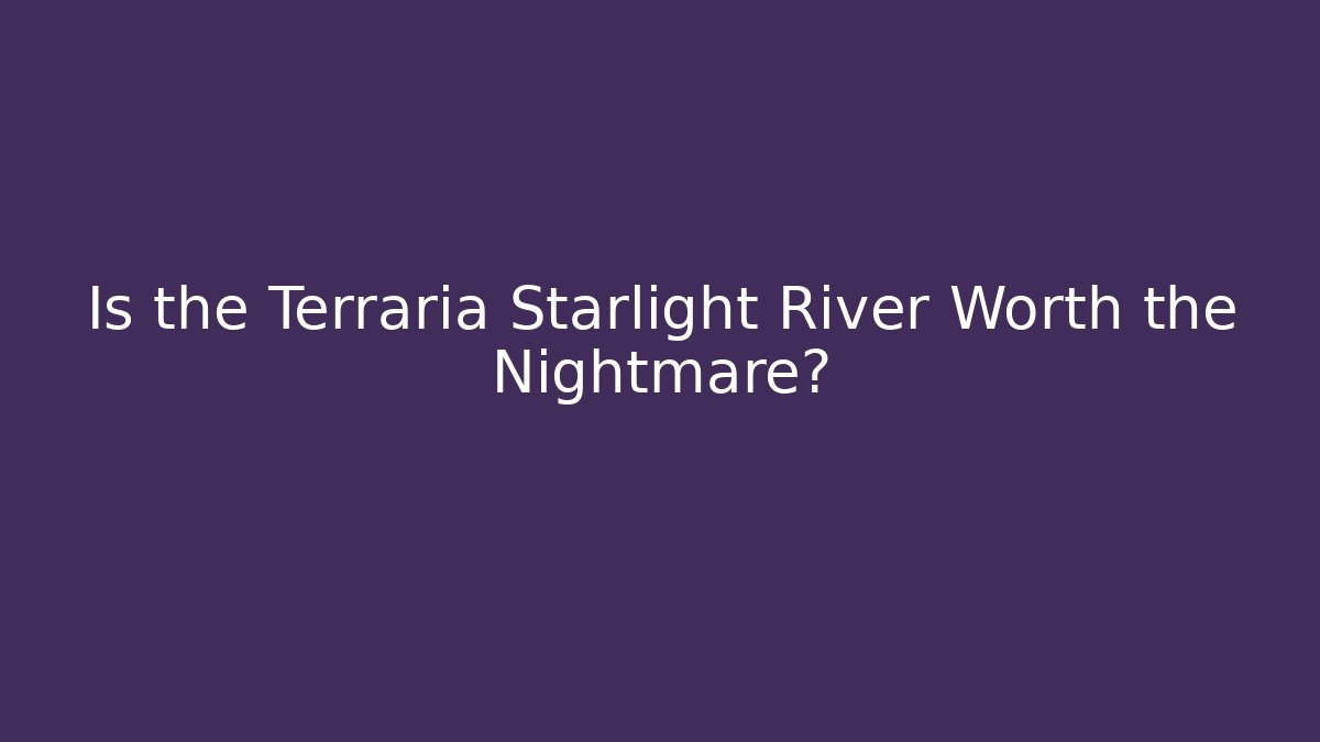 Is the Terraria Starlight River Worth the Nightmare? - Felix Cat Insurance