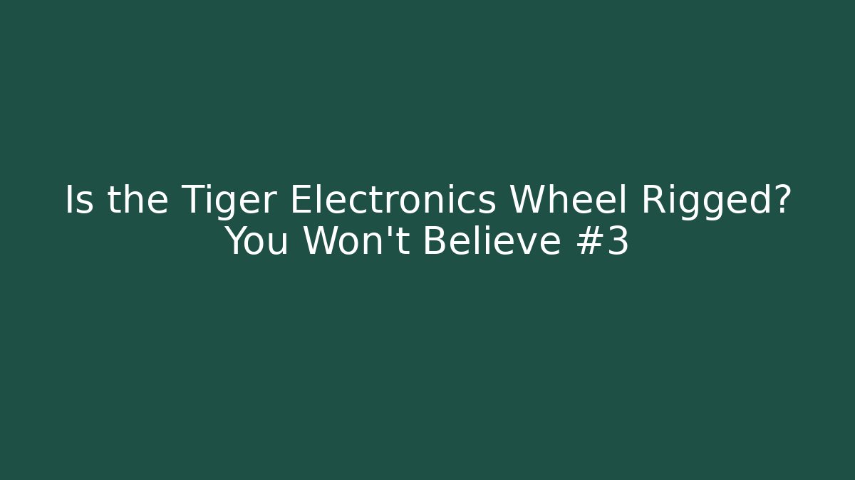 Is the Tiger Electronics Wheel Rigged? You Won't Believe #3