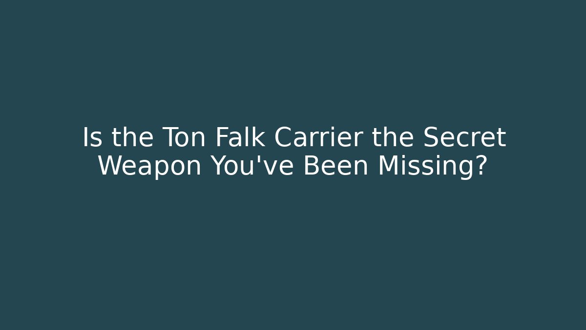 Is the Ton Falk Carrier the Secret Weapon You've Been Missing?