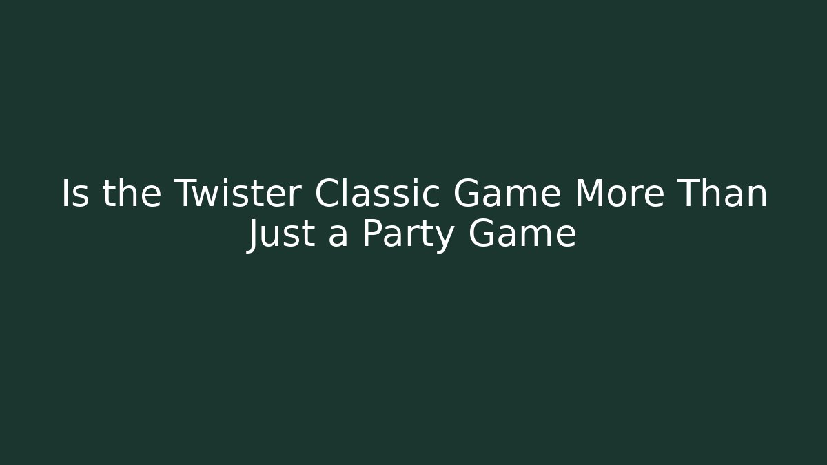 Is the Twister Classic Game More Than Just a Party Game