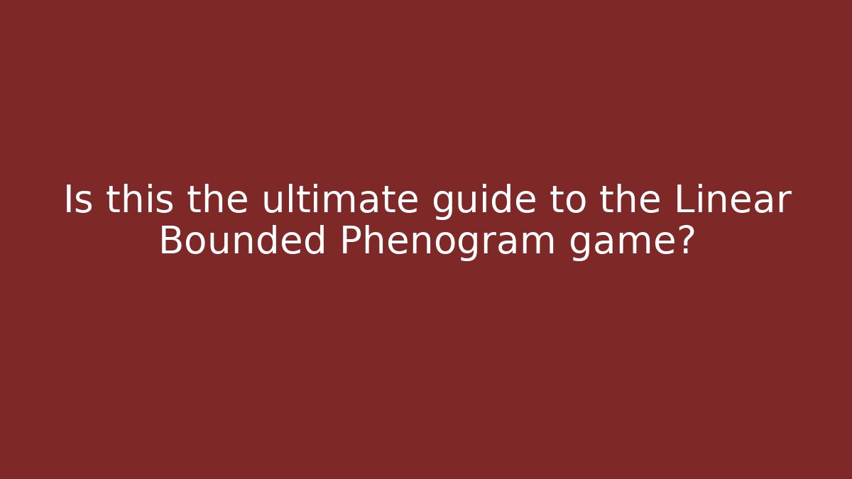 Is this the ultimate guide to the Linear Bounded Phenogram game? - Felix Cat Insurance
