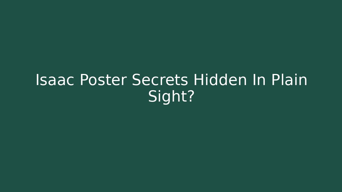 Isaac Poster Secrets Hidden In Plain Sight?