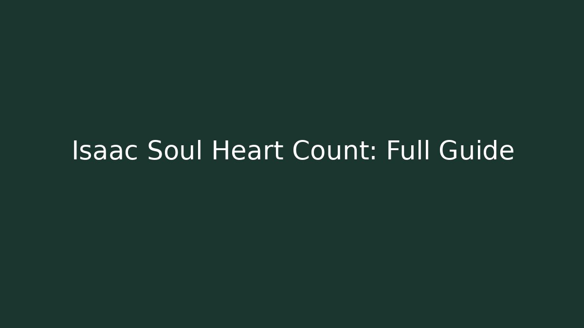 Isaac Soul Heart Count: Full Guide - Felix Cat Insurance