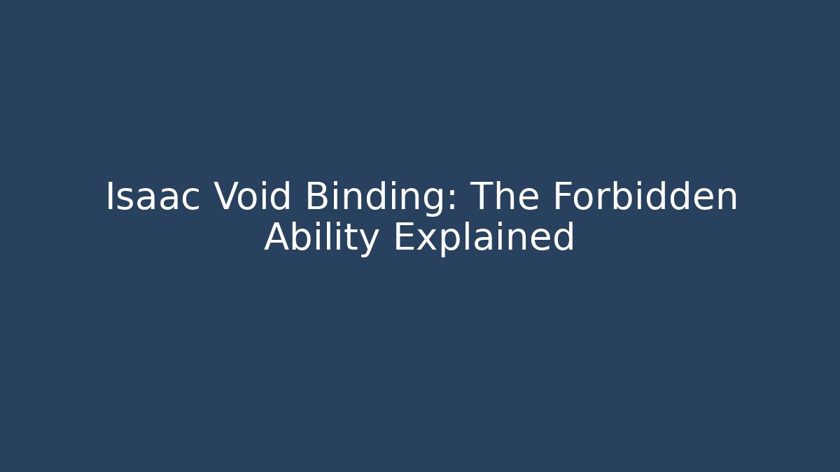 Isaac Void Binding: The Forbidden Ability Explained