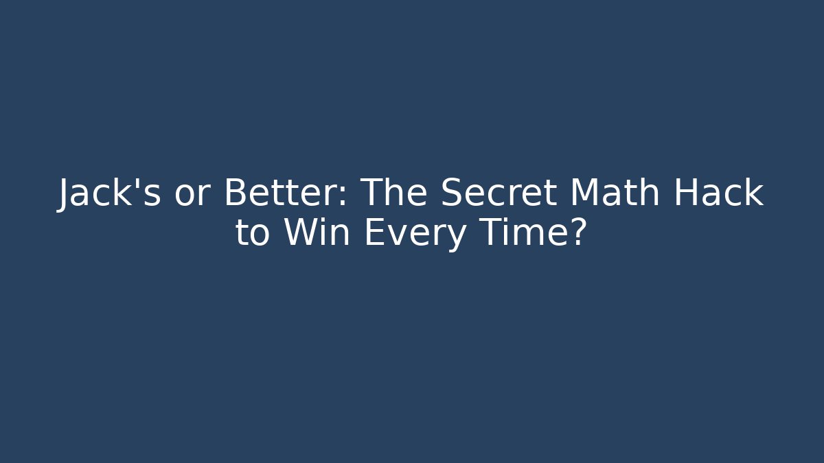 Jack's or Better: The Secret Math Hack to Win Every Time?
