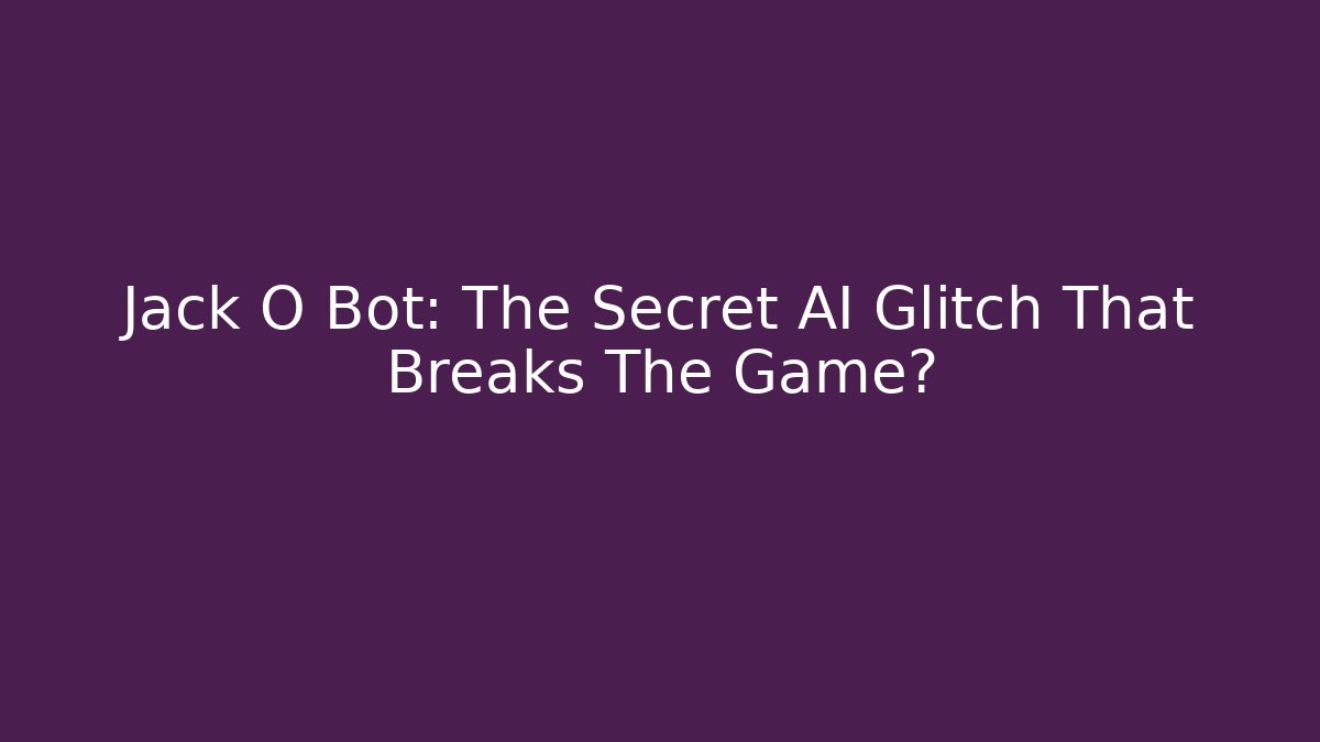 Jack O Bot: The Secret AI Glitch That Breaks The Game?