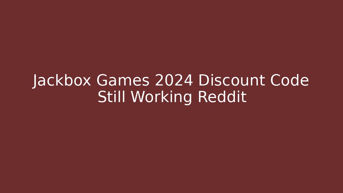 Jackbox Games 2024 Discount Code Still Working Reddit