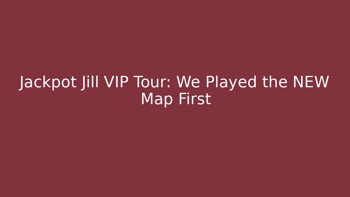 Jackpot Jill VIP Tour: We Played the NEW Map First