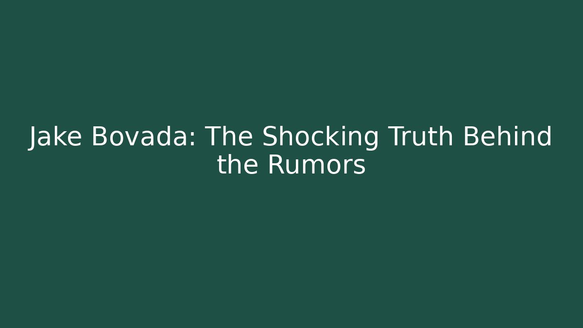 Jake Bovada: The Shocking Truth Behind the Rumors - Felix Cat Insurance