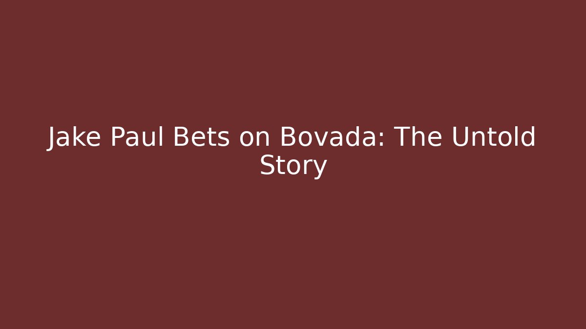 Jake Paul Bets on Bovada: The Untold Story
