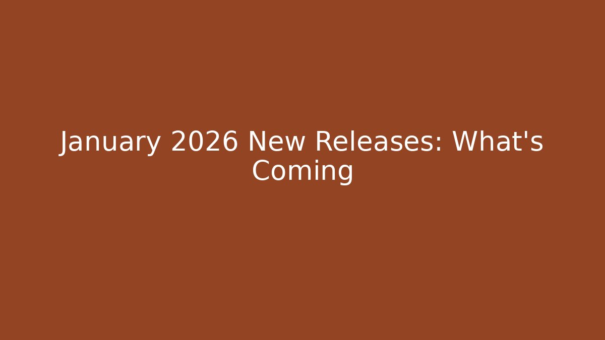 January 2026 New Releases: What's Coming