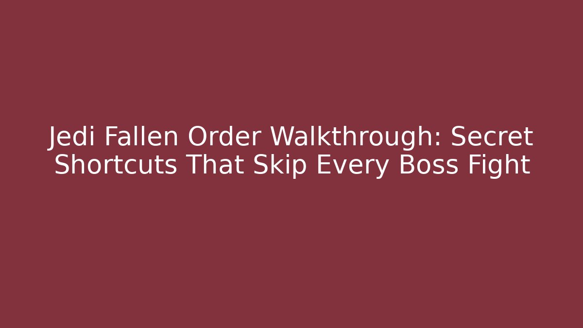 Jedi Fallen Order Walkthrough: Secret Shortcuts That Skip Every Boss Fight