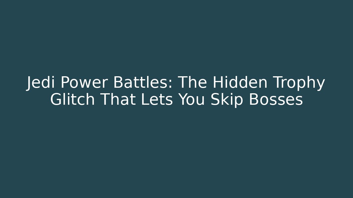 Jedi Power Battles: The Hidden Trophy Glitch That Lets You Skip Bosses