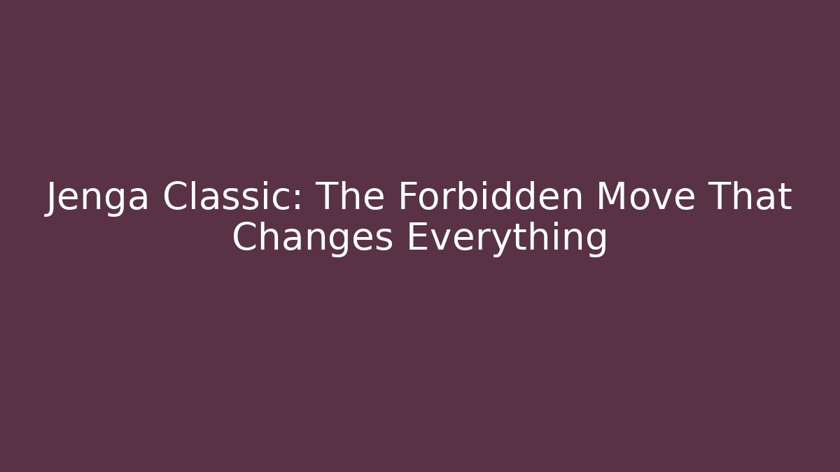 Jenga Classic: The Forbidden Move That Changes Everything - Felix Cat Insurance