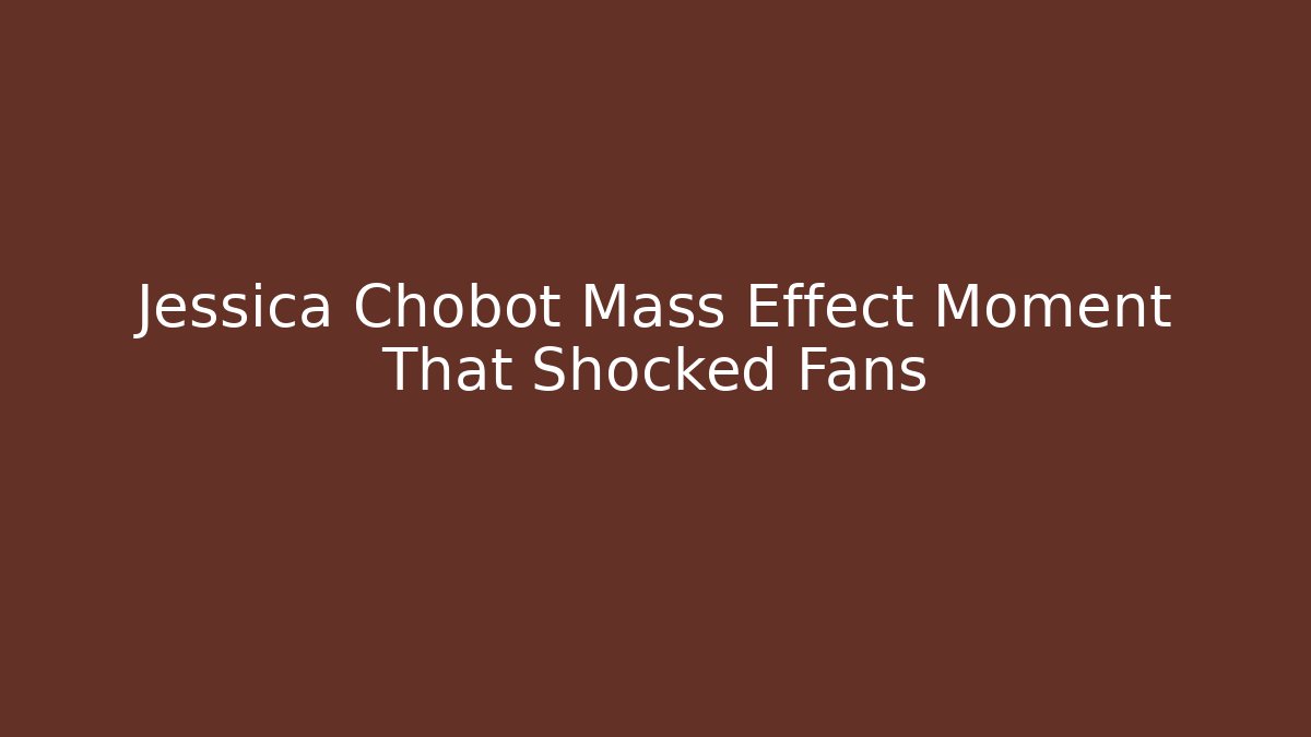 Jessica Chobot Mass Effect Moment That Shocked Fans