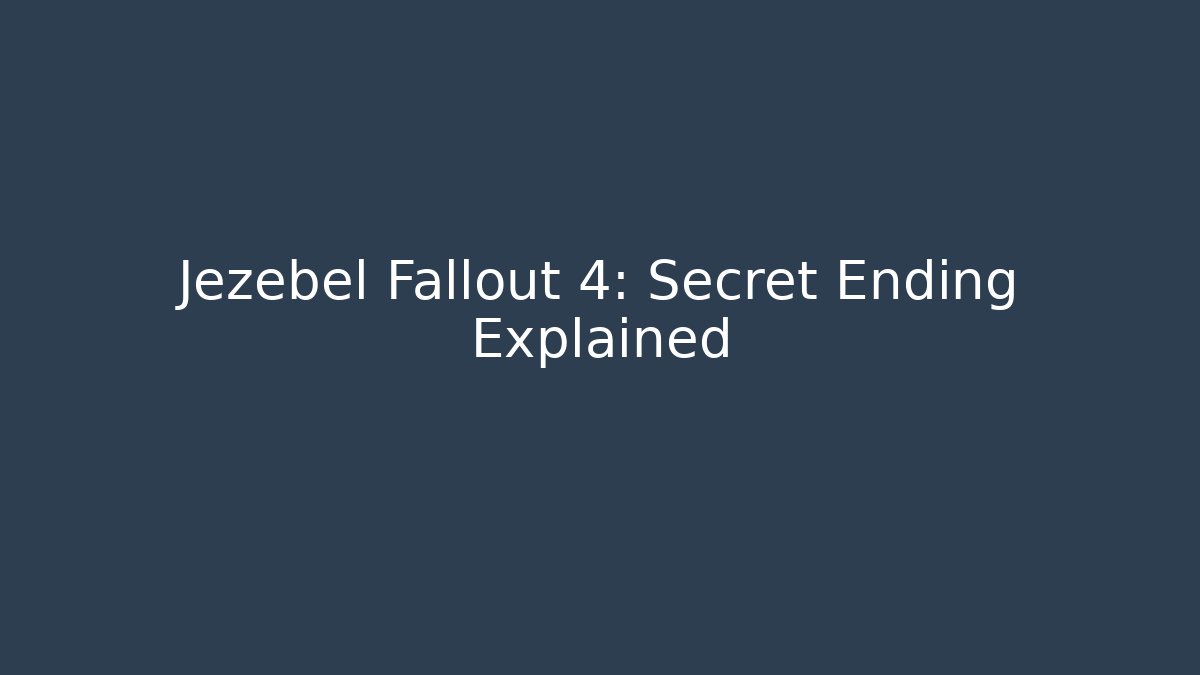 Jezebel Fallout 4: Secret Ending Explained