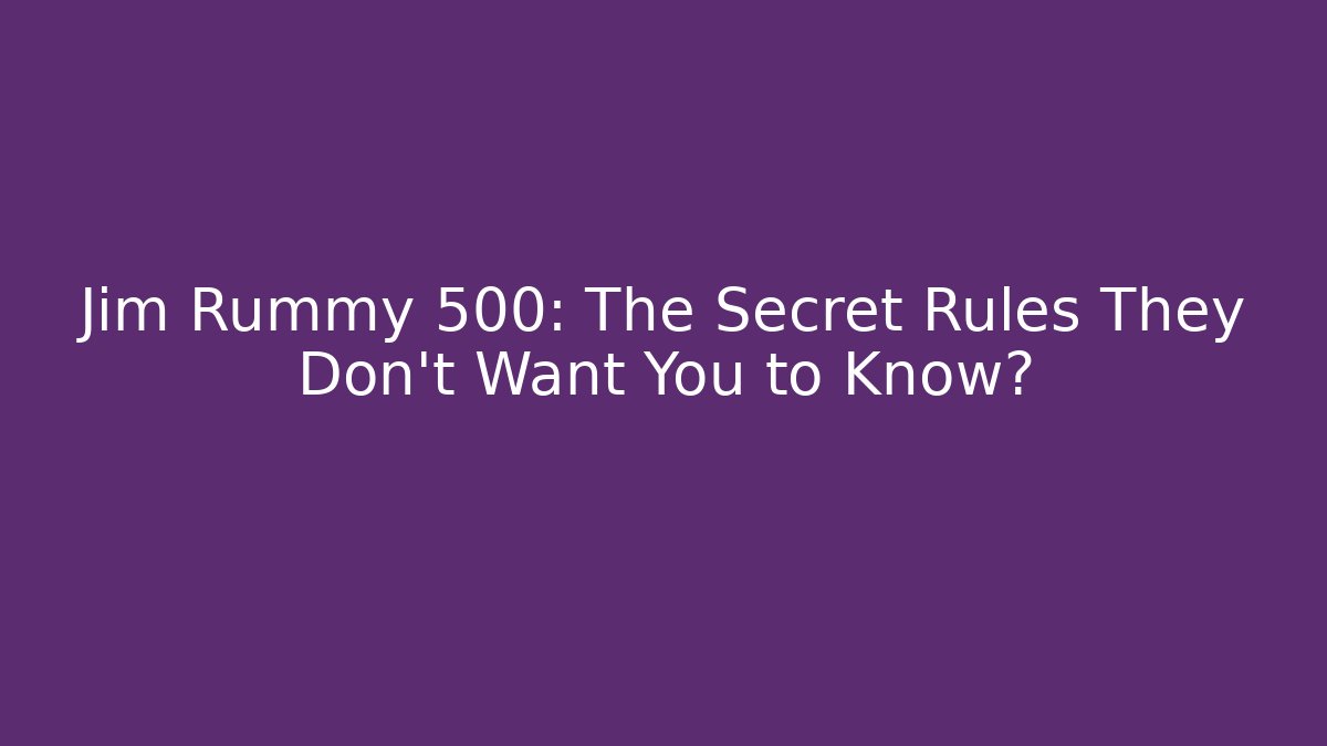 Jim Rummy 500: The Secret Rules They Don't Want You to Know?