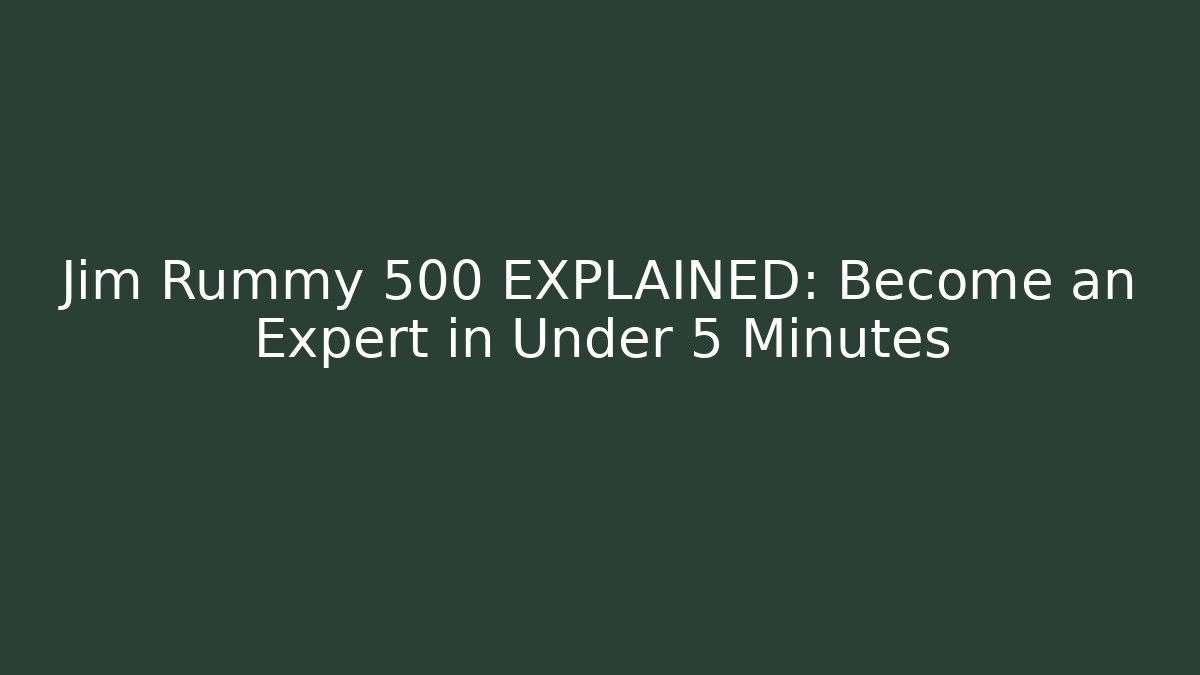 Jim Rummy 500 EXPLAINED: Become an Expert in Under 5 Minutes