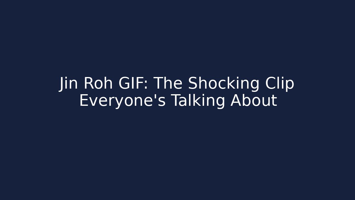 Jin Roh GIF: The Shocking Clip Everyone’s Talking About
