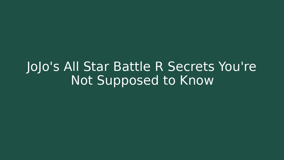 JoJo's All Star Battle R Secrets You're Not Supposed to Know